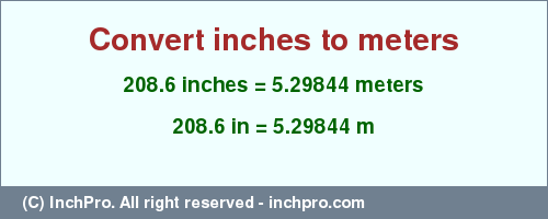 Result converting 208.6 inches to m = 5.29844 meters