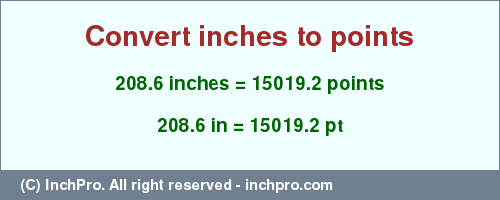 Result converting 208.6 inches to pt = 15019.2 points