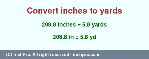 Result converting 208.8 inches to yd = 5.8 yards