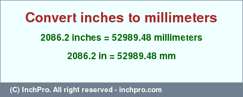 Result converting 2086.2 inches to mm = 52989.48 millimeters