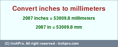 Result converting 2087 inches to mm = 53009.8 millimeters