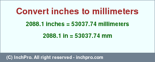 Result converting 2088.1 inches to mm = 53037.74 millimeters