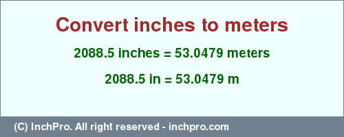 Result converting 2088.5 inches to m = 53.0479 meters