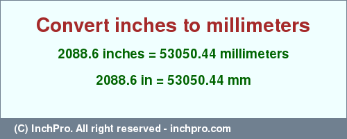 Result converting 2088.6 inches to mm = 53050.44 millimeters