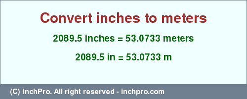 Result converting 2089.5 inches to m = 53.0733 meters