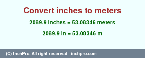 Result converting 2089.9 inches to m = 53.08346 meters