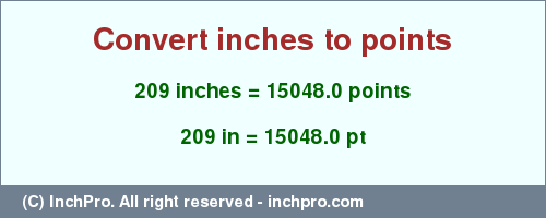 Result converting 209 inches to pt = 15048.0 points
