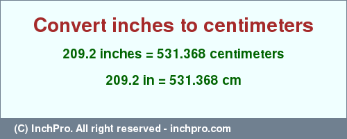 Result converting 209.2 inches to cm = 531.368 centimeters