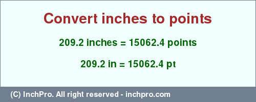 Result converting 209.2 inches to pt = 15062.4 points