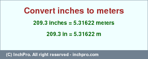 Result converting 209.3 inches to m = 5.31622 meters