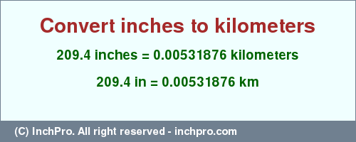 Result converting 209.4 inches to km = 0.00531876 kilometers