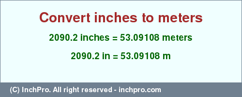 Result converting 2090.2 inches to m = 53.09108 meters