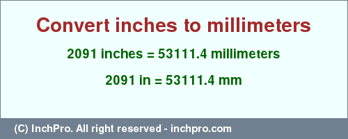 Result converting 2091 inches to mm = 53111.4 millimeters