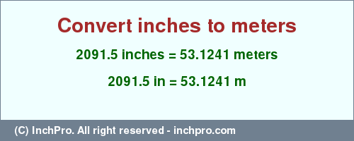 Result converting 2091.5 inches to m = 53.1241 meters