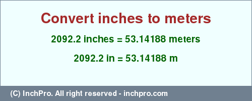 Result converting 2092.2 inches to m = 53.14188 meters