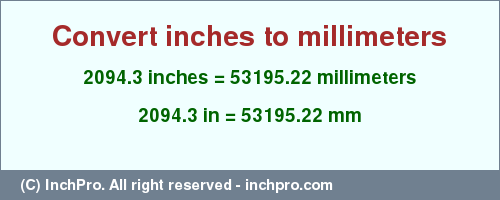 Result converting 2094.3 inches to mm = 53195.22 millimeters
