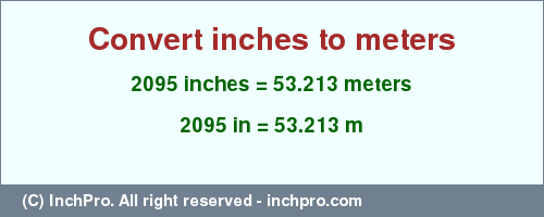 Result converting 2095 inches to m = 53.213 meters