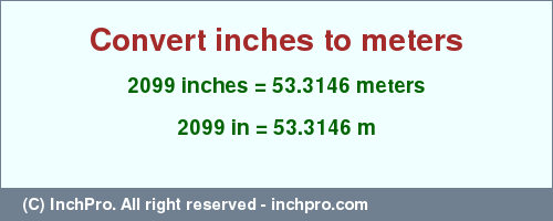 Result converting 2099 inches to m = 53.3146 meters