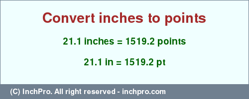 Result converting 21.1 inches to pt = 1519.2 points