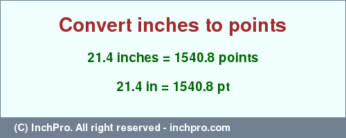 Result converting 21.4 inches to pt = 1540.8 points