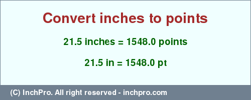 Result converting 21.5 inches to pt = 1548.0 points