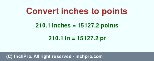 Result converting 210.1 inches to pt = 15127.2 points