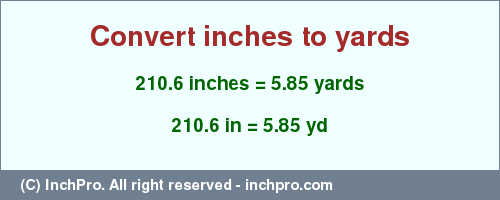 Result converting 210.6 inches to yd = 5.85 yards