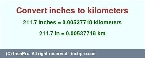 Result converting 211.7 inches to km = 0.00537718 kilometers