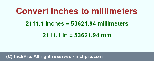 Result converting 2111.1 inches to mm = 53621.94 millimeters