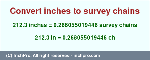 Result converting 212.3 inches to ch = 0.268055019446 survey chains