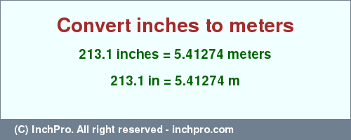 Result converting 213.1 inches to m = 5.41274 meters