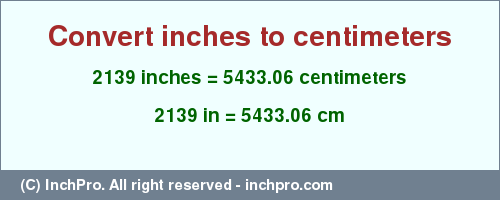 Result converting 2139 inches to cm = 5433.06 centimeters