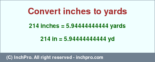 Result converting 214 inches to yd = 5.94444444444 yards