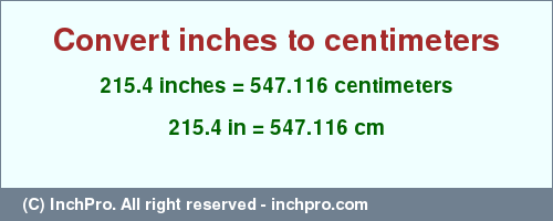 Result converting 215.4 inches to cm = 547.116 centimeters