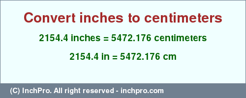 Result converting 2154.4 inches to cm = 5472.176 centimeters
