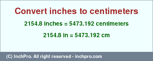 Result converting 2154.8 inches to cm = 5473.192 centimeters