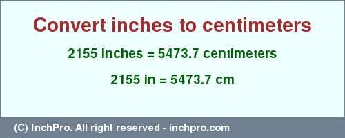 Result converting 2155 inches to cm = 5473.7 centimeters