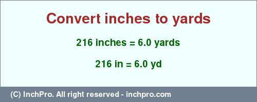 Result converting 216 inches to yd = 6.0 yards