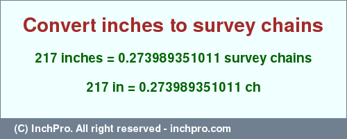 Result converting 217 inches to ch = 0.273989351011 survey chains