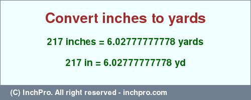 Result converting 217 inches to yd = 6.02777777778 yards