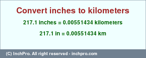 Result converting 217.1 inches to km = 0.00551434 kilometers