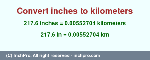 Result converting 217.6 inches to km = 0.00552704 kilometers