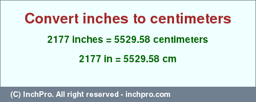 Result converting 2177 inches to cm = 5529.58 centimeters