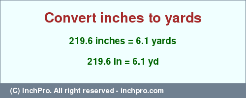 Result converting 219.6 inches to yd = 6.1 yards