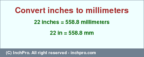Result converting 22 inches to mm = 558.8 millimeters