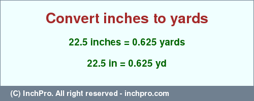 Result converting 22.5 inches to yd = 0.625 yards