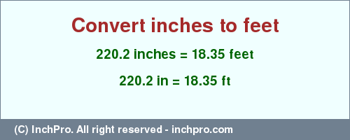 Result converting 220.2 inches to ft = 18.35 feet