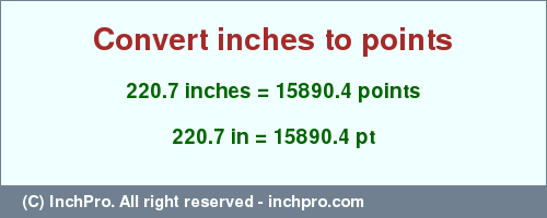 Result converting 220.7 inches to pt = 15890.4 points