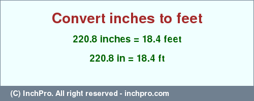 Result converting 220.8 inches to ft = 18.4 feet