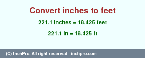 Result converting 221.1 inches to ft = 18.425 feet
